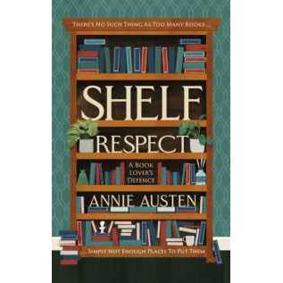 Shelf Respect : A Book Lovers' Guide to Curating Book Shelves at Home [Hardcover]