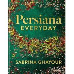 Persiana Everyday : Sabrina Ghayour's long-awaited follow-up to Persiana [Hardcover]