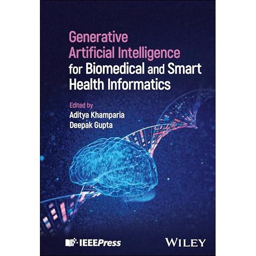 GENERATIVE ARTIFICIAL INTELLIGENCE FOR BIOMEDICAL ...(HC) Aditya Khamparia ISBN: 9781394280704 Ed 1 Yr 2025