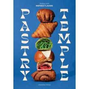 Pastry Temple : Baking with Inspired Flavors (A Pastry Cookbook for Croissant, Brioche, and Puff Pas