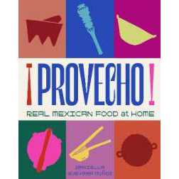 Provecho: Real Mexican Food at Home [Hardcover]