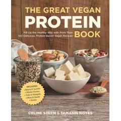 The Great Vegan Protein Book : Fill Up the Healthy Way with More than 100 Delicious Protein-Based Ve