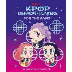 KPop Demon Hunters: For the Fans! : The Official Storybook (Kpop Demon Hunters) [Hardcover]