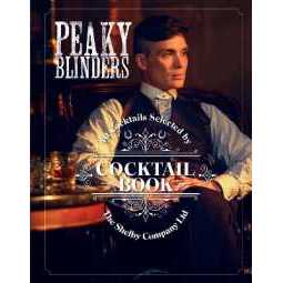 The Official Peaky Blinders Cocktail Book : 40 Cocktails Selected by the Shelby Company Ltd (Peaky B