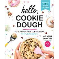 Hello, Cookie Dough : 110 Doughlicious Confections to Eat, Bake, and Share [Hardcover]