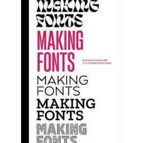 Making Fonts : A Comprehensive Guide to Professional Type-Design [Hardcover]
