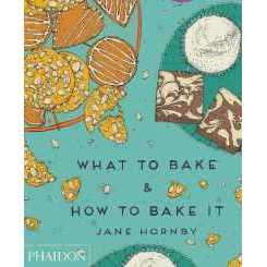 What to Bake & How to Bake It [Hardcover]