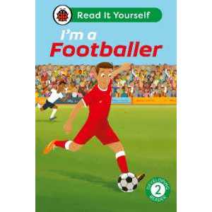 I'm a Footballer: Read It Yourself - Level 2 Developing Reader (Read It Yourself) [Hardcover]
