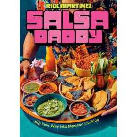 Salsa Daddy: A Cookbook : Dip Your Way into Mexican Cooking [Hardcover]