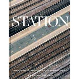 Station : A journey through 20th and 21st century railway architecture and design [Hardcover]