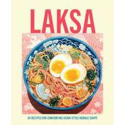 Laksa : 65 Recipes for Comforting Asian-Style Noodle Soups [Hardcover]