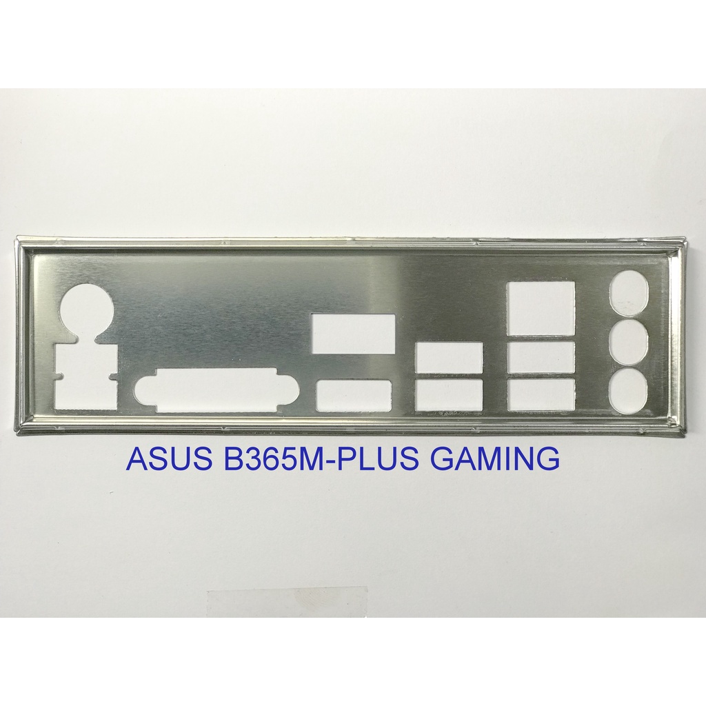 FE บล็อกหลัก ASUS TUF B365M-PLUS GAMING (เมนบอร์ด IO Shield: 323)