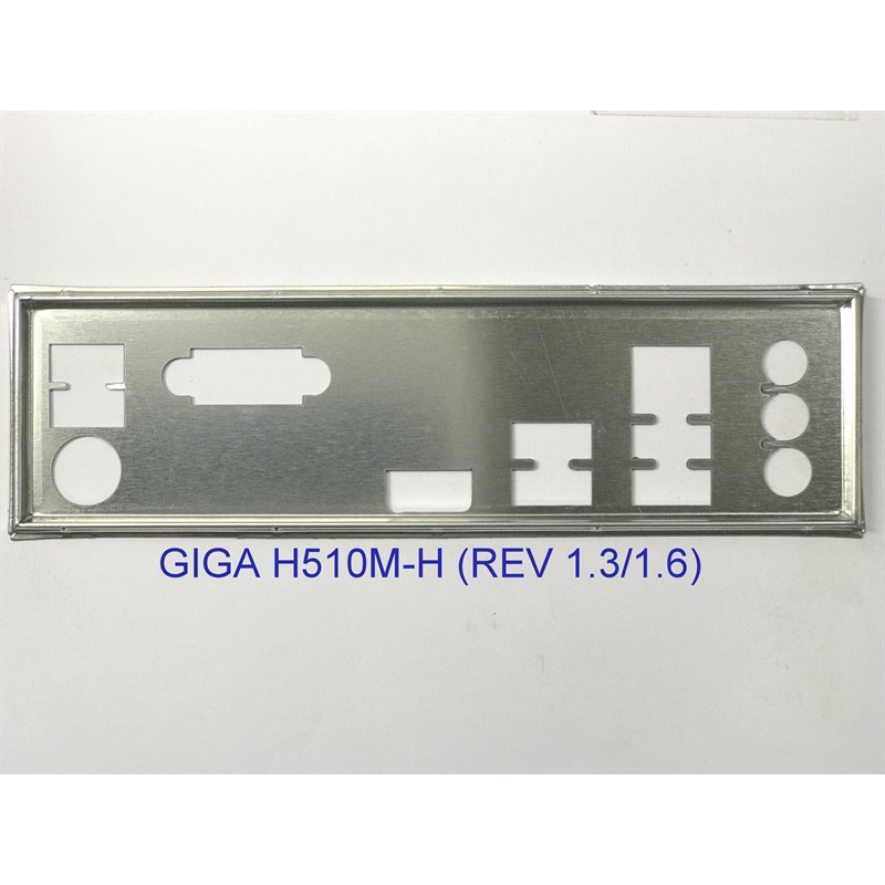 FE บล็อกหลัก GIGABYTE H510M H (ev. 1.3/1.6) (เมนบอร์ด ไอโอ โล่: 490)