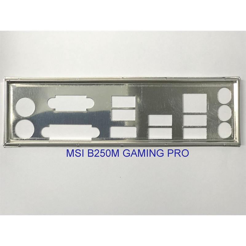 FE บล็อกหลัก MSI B250M GAMING PRO (โล่โรลเลอร์ IO: 615)