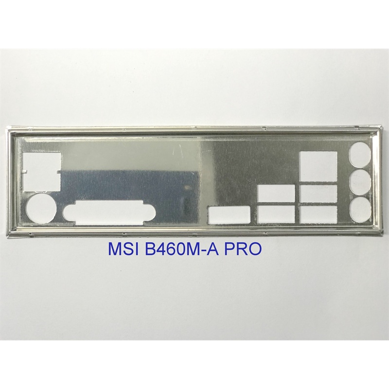 FE บล็อกหลัก MSI B460M-A PRO (โล่เมนบอร์ด IO: 642)