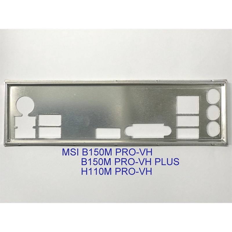 FE บล็อกหลัก MSI B150M PRO-VH (โล่เมนบอร์ด IO: 611)