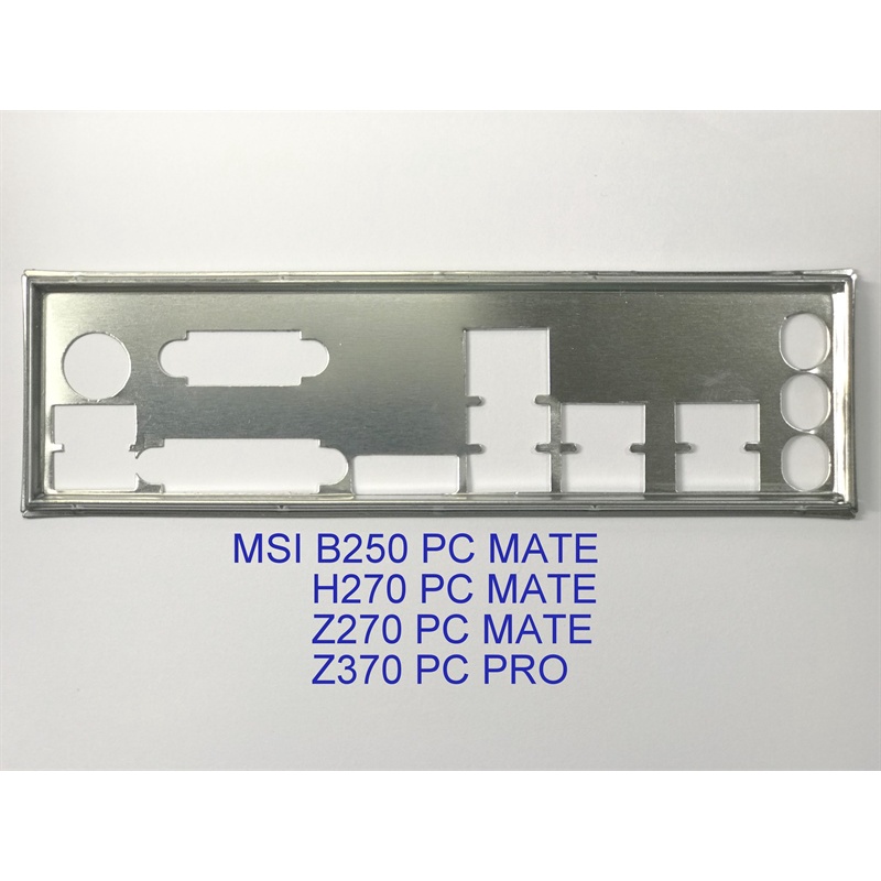 FE บล็อกหลัก MSI B250 PC MATE (Mainboard IO Shield: 614)