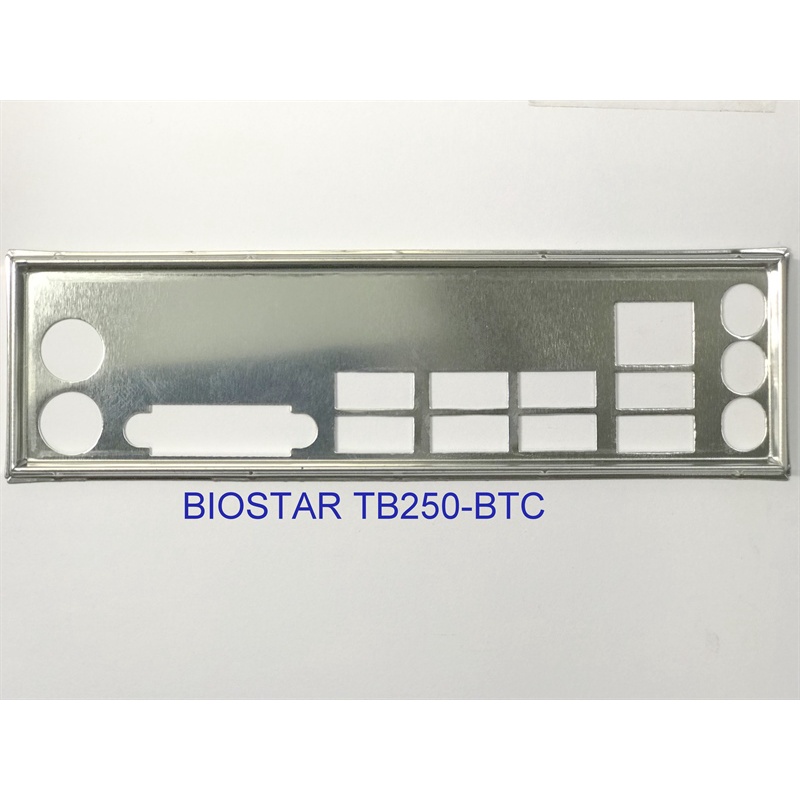FE บล็อกหลัก BIOSTAR TB250-BTC PRO (Mainboard IO Shield: 8206)