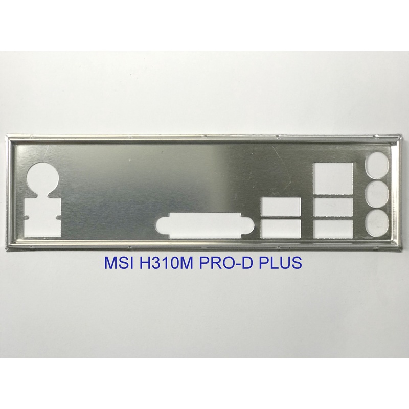 FE บล็อกหลัก MSI H310M PRO-D PLUS (โล่โรลเลอร์ IO: 673)
