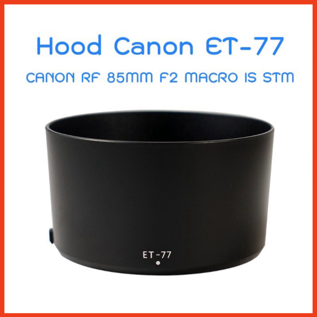 ฮูด ET-77 สําหรับ Canon RF 85mm f/2 Macro IS STM