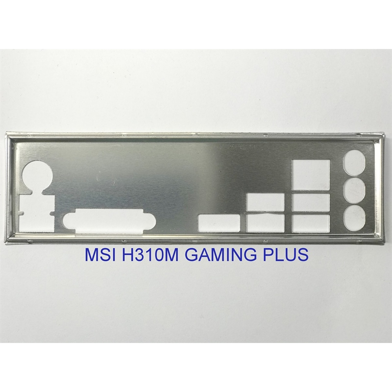 FE บล็อกหลัก MSI H310M GAMING PLUS (โล่เมนบอร์ด IO: 672)