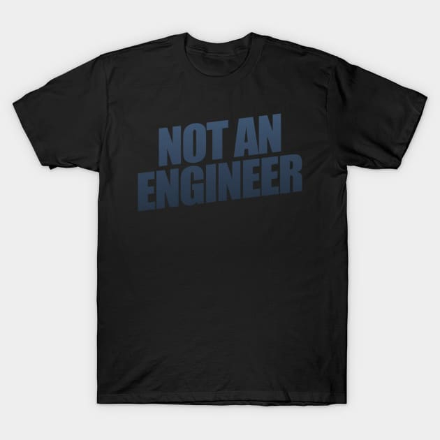 Not An Engineer TShirt - เสื ้ อยืด TEE80 Cute Engineer