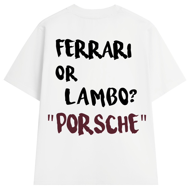 เสื้อยืด FERRARI OR LAMBO "PORSCHE"