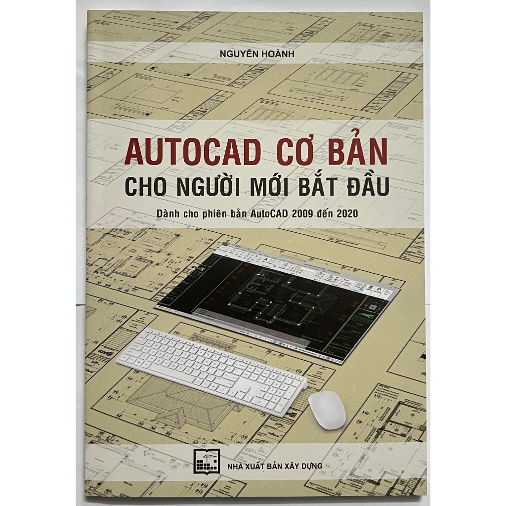 หนังสือ - Basic AutoCAD สําหรับผู้เริ่มต้น - สําหรับ AutoCAD เวอร์ชัน 2009 ถึง 2020 - Nguyeen Hoanh