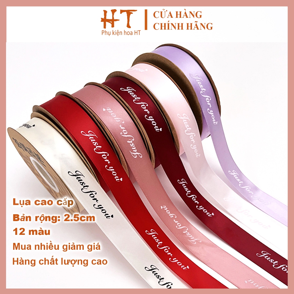 ริบบิ้นผ้าไหม Just For You สวย 2.5 ซม. 45 ม. สําหรับตกแต่งของขวัญ ช่อดอกไม้ ตะกร้าผลไม้ hangtuan87