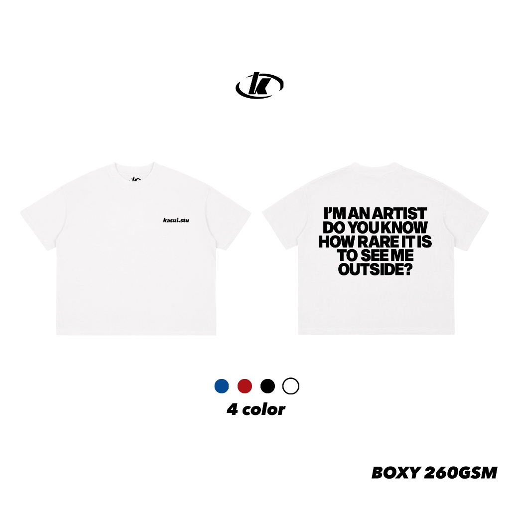 KASUI IM AN ARTIST เสื้อยืด Boxy Form – แบรนด์ท้องถิ่น – Cotton 260GSM – Unisex