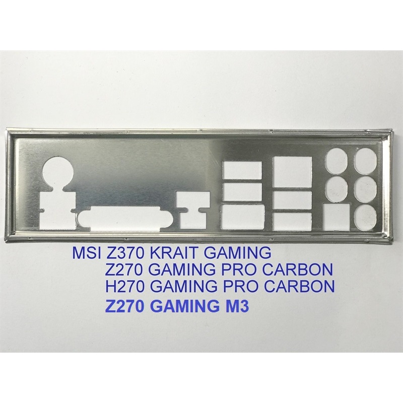 FE บล็อกหลัก MSI H270 GAMING PRO CARBON (Mainboard IO Shield: 716)