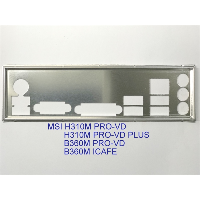 FE บล็อกหลัก MSI B360M PRO-VD (Mainboard IO Shield: 675)