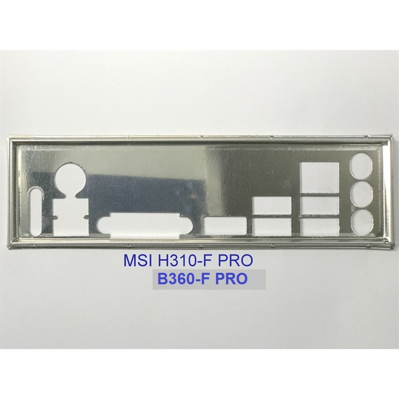 FE บล็อกหลัก MSI B360-F PRO (โล่เมนบอร์ด IO: 671)