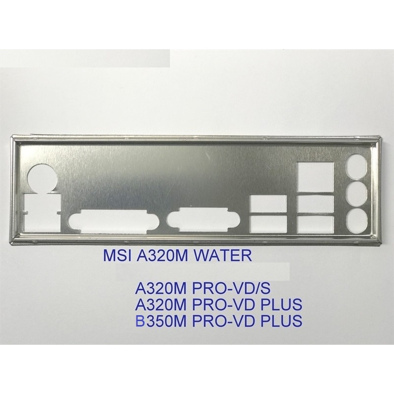 FE บล็อกหลัก MSI A320M PRO-VD/S (Mainboard IO Shield: 602)