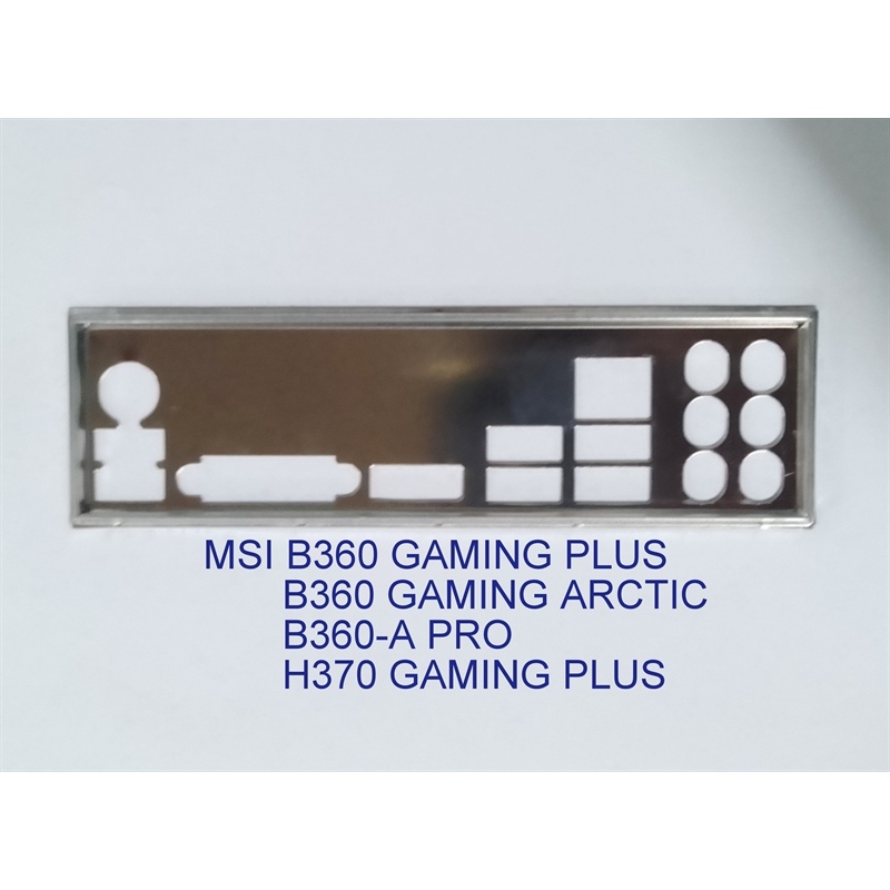 FE บล็อกหลัก MSI B360 GAMING PLUS (Mainboard IO Shield: 622)
