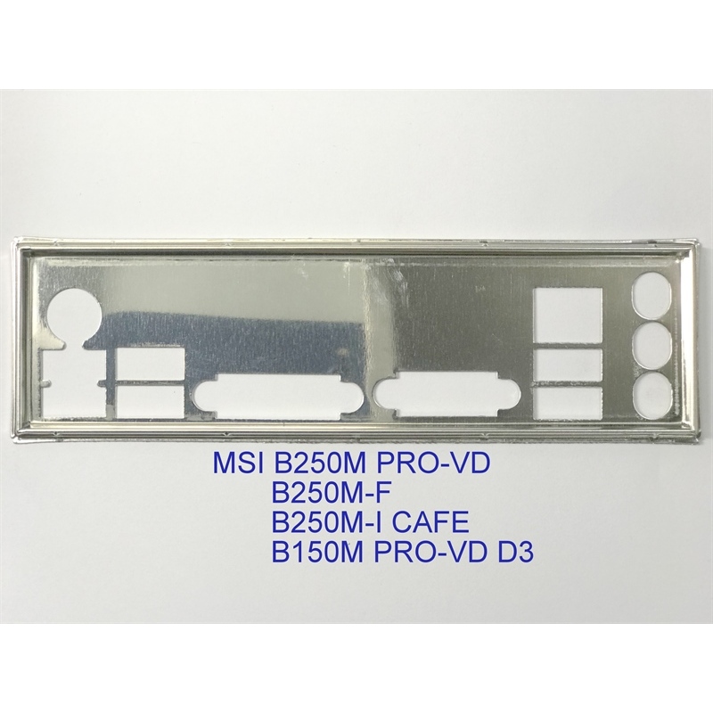 FE บล็อกหลัก MSI B150M PRO-VD D3 (โล่หลัก IO: 616)