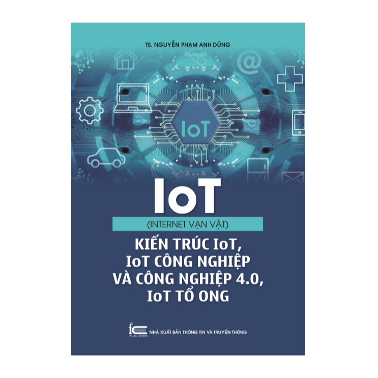 หนังสือ - IoT (อินเทอร์เน็ตของสิ่ง) - สถาปัตยกรรม IoT, IoT และอุตสาหกรรม 4.0, IoT รังผึ้ง - ดร. นึงห