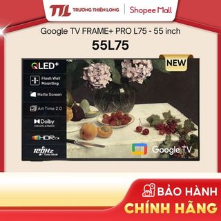 55L75 | 55LN7000G - Google TV FRAME+ PRO L75 - 55 inch 55L75 | 55LN7000G [Chưa Bao Gồm Khung Tranh][FREESHIP HCM]