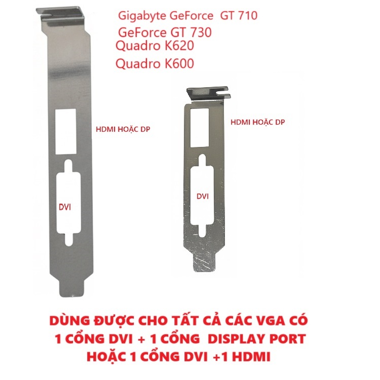 ชิลด์สําหรับ VGA หลายชนิด: Quadro K600, K620, N210, GT730, GT710...แบบพร้อมพอร์ต DVI+ 1 ช่อง (หรือ D