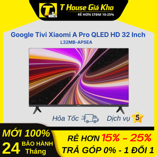 [Chính Hãng Mới] Google Tivi Xiaomi A Pro QLED 4K 43 inch L43MB-APSEA | QLED HD 32 inch L32MB-APSEA Bền Bỉ BH 24 Tháng