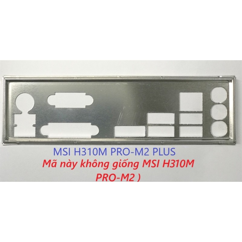 FE บล็อกหลัก MSI H310M PRO-M2 PLUS (รหัสนี้ไม่เหมือนกับ MSI H310M PRO-M2) (โล่เมนบอร์ด: 677)